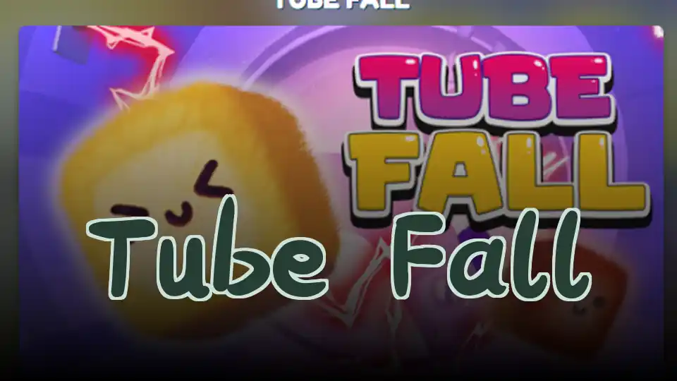 Tube Fall